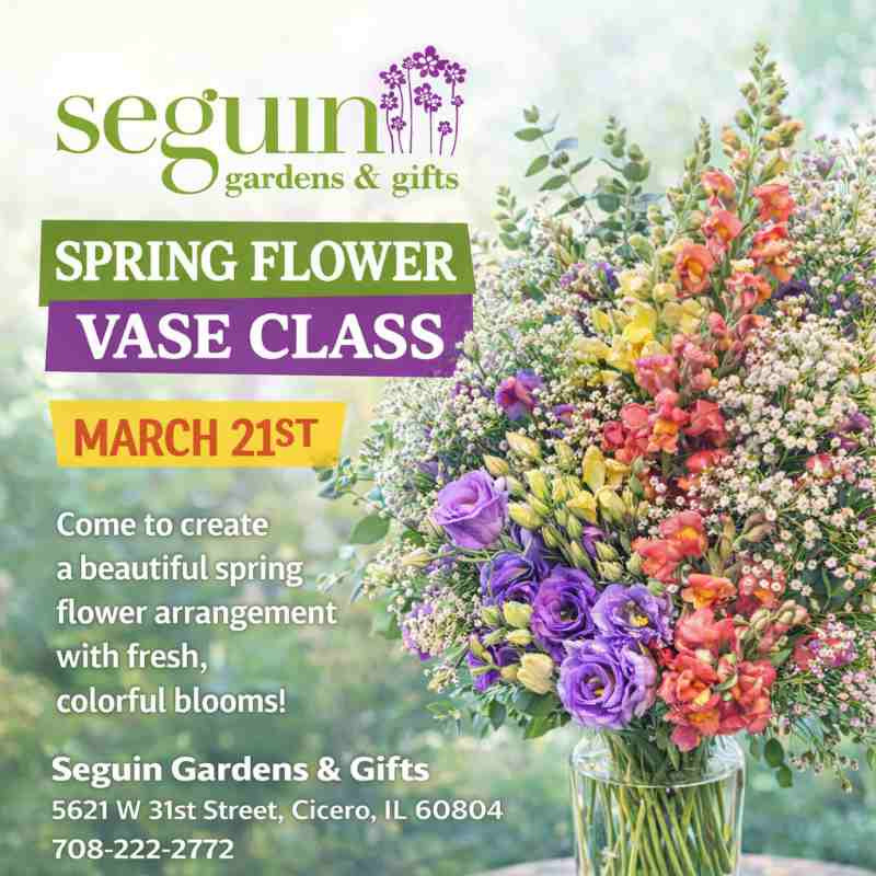Advertisement for a spring flower vase class at Seguin Gardens & Gifts with a colorful flower arrangement.